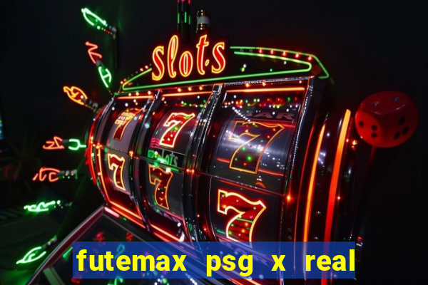 futemax psg x real madrid ao vivo